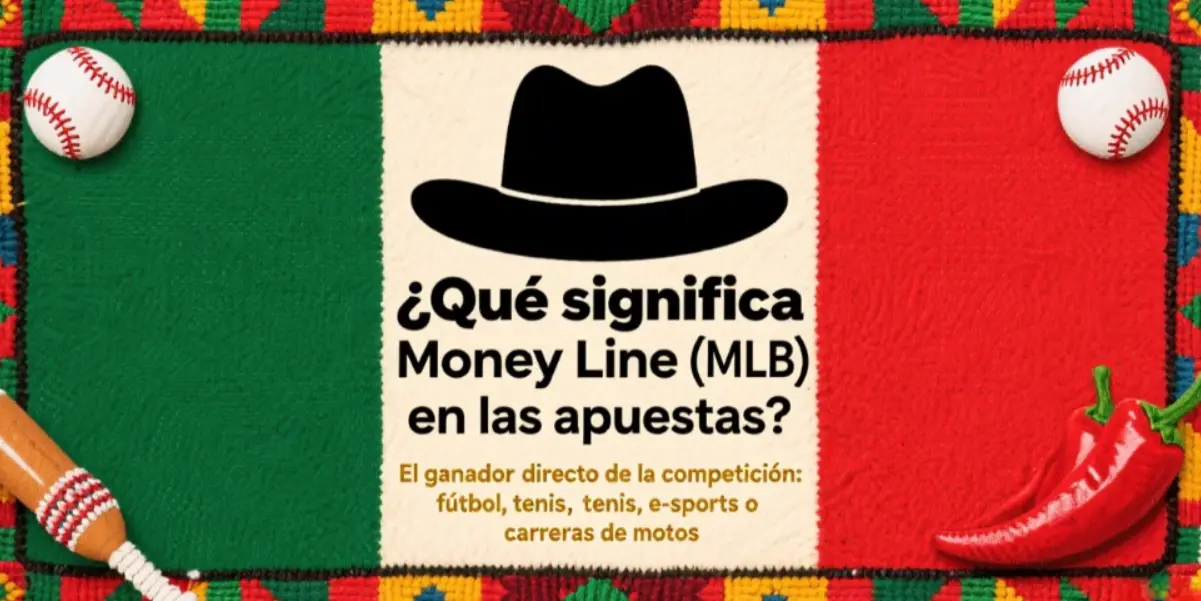 ¿Qué significa Money Line (ML) en las apuestas? Guía 2025